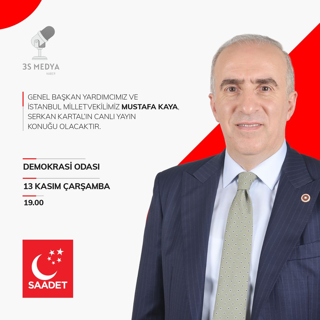 Saadet Partisi Genel Başkan Yardımcısı Mustafa Kaya, 