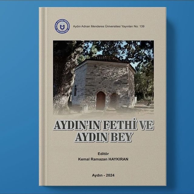 Aydının Fethi ve Aydın Bey Kitabı Adnan Menderes Üniversitesi Yayınları Arasında Yerini Aldı