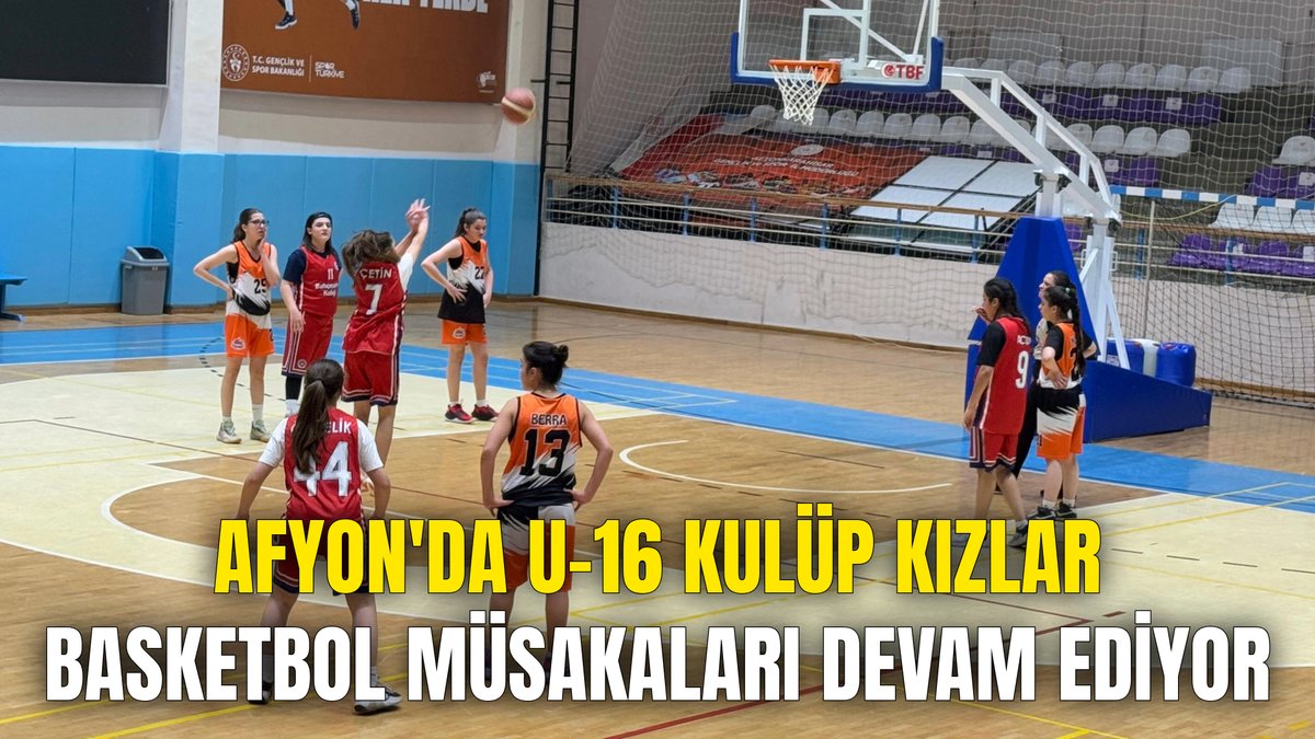 Afyonkarahisar'da U16 Kulüpler Kızlar Basketbol Müsabakaları Devam Ediyor