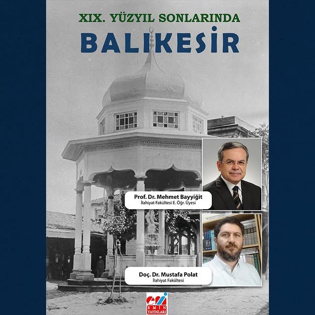 Balıkesir Üniversitesi'nde Bir Başarı Hikayesi: XIX Yüzyıl Sonlarında Balıkesir Kitabı Yayınlandı