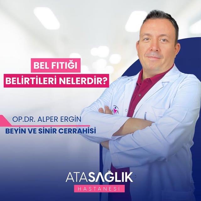 Beyin ve Sinir Cerrahi Uzmanı Op. Dr. Alper Ergin'den Bel Fıtığı Hakkında Bilgilendirme