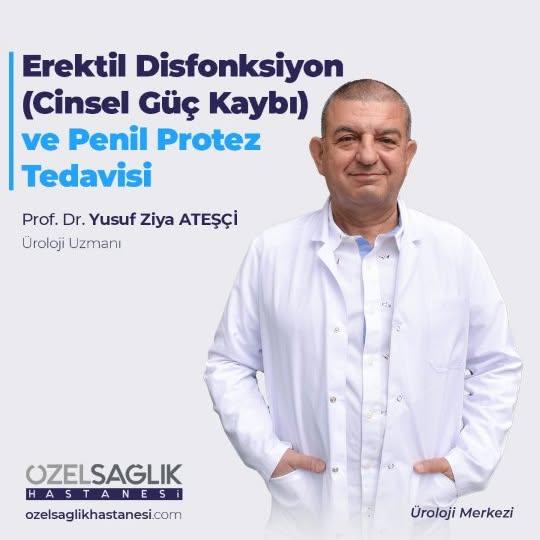 Üroloji Uzmanı Prof. Dr. Yusuf Ziya Ateşçi'den Erektil Disfonksiyon ve Cinsel Güç Kaybı Hakkında Önemli Bilgiler