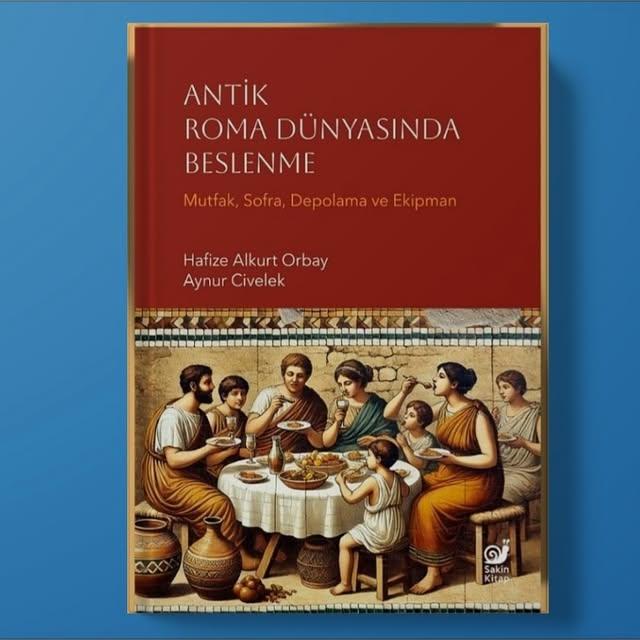 Adnan Menderes Üniversitesi Arkeologların Yeni Kitabı: Antik Roma Dünyasında Beslenme