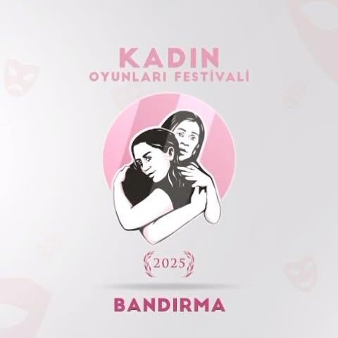 Bandırma'da Kadın Oyunları Festivali ile Kadın Hikâyeleri Sahneleniyor