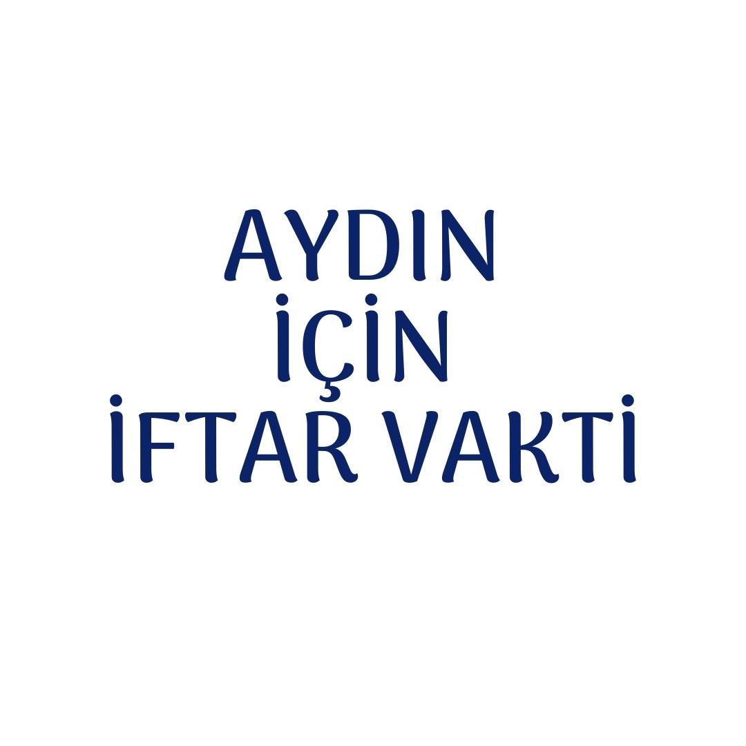 7 Mart'ta Aydın için Özel 'BİRLİK' Toplantısı: İftar'dan Sahura Düzenlenecek