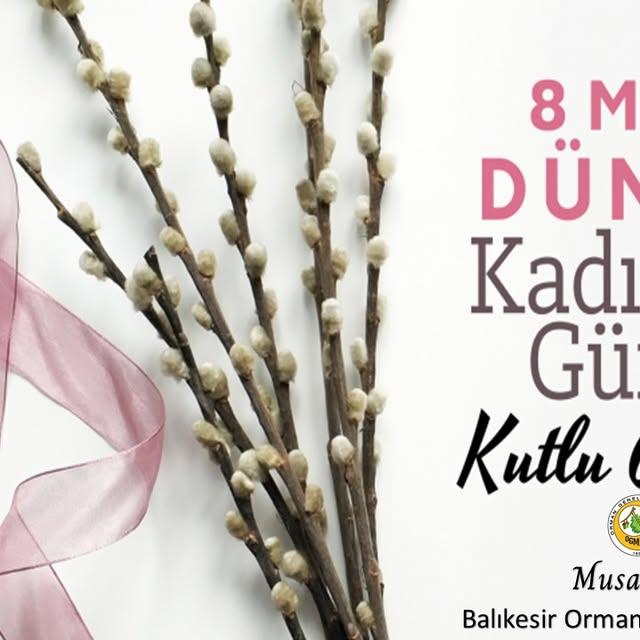 Balıkesir Orman Bölge Müdürlüğü'nden 8 Mart Dünya Kadınlar Günü Mesajı