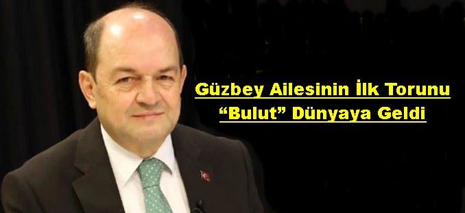 Güzbey Ailesinin İlk Torunu “Bulut” Dünyaya Geldi