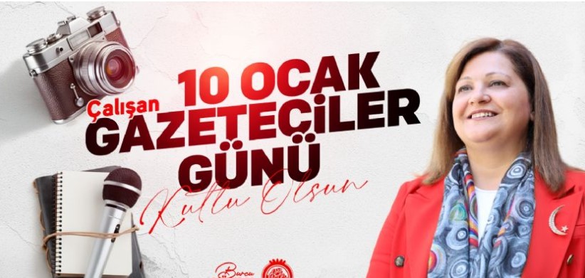 BELEDİYE BAŞKANI BURCU KÖKSAL´IN 10 OCAK ÇALIŞAN GAZETECİLER GÜNÜ MESAJI